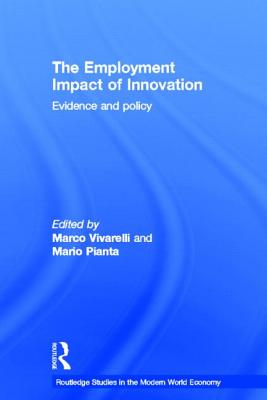 The Employment Impact of Innovation: Evidence and Policy (Routledge Studies in the Modern World Economy)