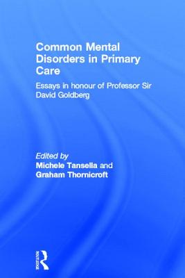 Common Mental Disorders in Primary Care: Essays in Honour of Professor David Goldberg