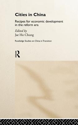 Image for Cities in China: Recipes for Economic Development in the Reform Era Cities in China: Recipes for Economic Development in the Reform Era