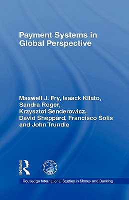 Payment Systems in Global Perspective (Routledge International Studies in Money and Banking)
