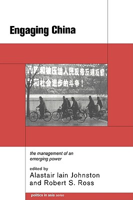 Engaging China: The Management of an Emerging Power (Politics in Asia)