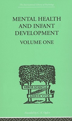 Mental Health And Infant Development (The International Library of Psychology Vol. 89)