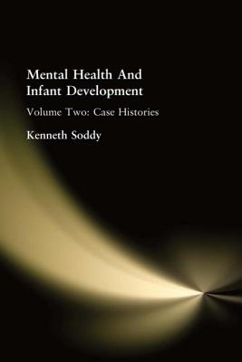 Mental Health And Infant Development: Volume Two: Case Histories