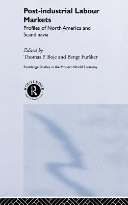 Image for Post-Industrial Labour Markets: Profiles of North America and Scandinavia Post-Industrial Labour Markets: Profiles of North America and Scandinavia