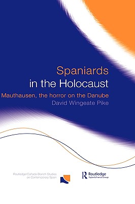 Spaniards in the Holocaust (Routledge Studies on Contemporary Spain)
