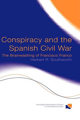 Conspiracy and the Spanish Civil War (Routledge Studies on Contemporary Spain)