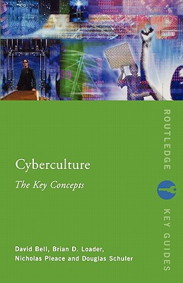 Cyberculture: The Key Concepts (Routledge Key Guides)