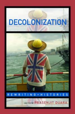 Image for Decolonization: Perspectives from Now and Then (Rewriting Histories)