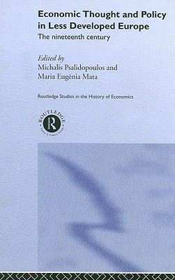 Image for Economic Thought and Policy in Less Developed Europe: The Nineteenth Century (Routledge Studies in the History of Economics)