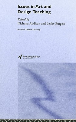 Issues in Art and Design Teaching (Issues in Teaching Series)