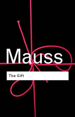 The Gift: The Form and Reason for Exchange in Archaic Societies (Routledge Classics)