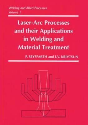 Laser-Arc Processes and Their Applications in Welding and Material Treatment (Welding and Allied Process)