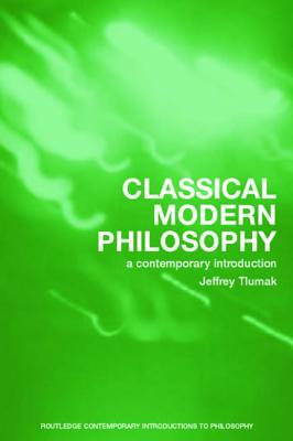Image for Classical Modern Philosophy A Contemporary Introduction Classical Modern Philosophy A Contemporary Introduction