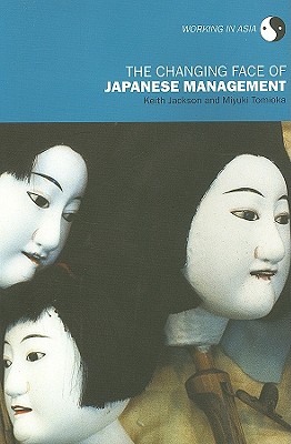 The Changing Face of Japanese Management (Working in Asia)