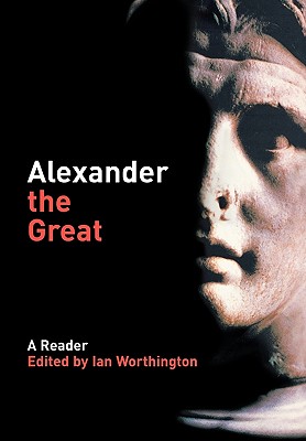 Alexander the Great: A Reader