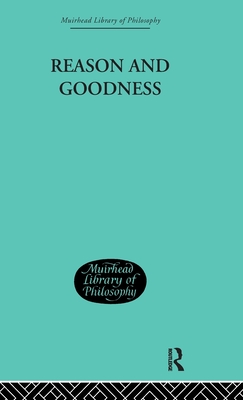 Reason and Goodness (Muirhead Library of Philosophy)