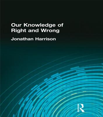 Our Knowledge of Right and Wrong (Muirhead Library of Philosophy)