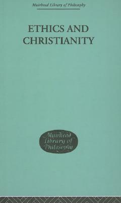 Ethics and Christianity (Muirhead Library of Philosophy)