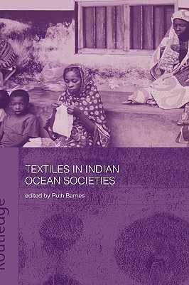 Textiles in Indian Ocean Societies (Routledge Indian Ocean Series)