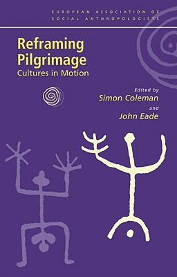 Reframing Pilgrimage (European Association of Social Anthropologists)