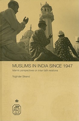 Muslims in India Since 1947: Islamic Perspectives on Inter-Faith Relations (Royal Asiatic Society Books)