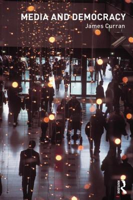 Media and Democracy (Communication and Society)