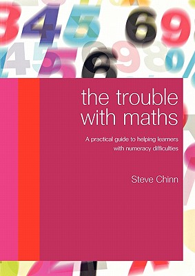 The Trouble with Maths: A Practical Guide to Helping Learners with Numeracy Difficulties