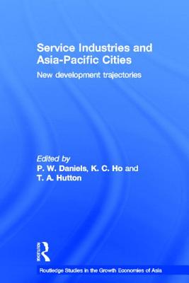 Service Industries and Asia Pacific Cities: New Development Trajectories (Routledge Studies in the Growth Economies of Asia)