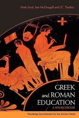 Greek and Roman Education: A Sourcebook (Routledge Sourcebooks for the Ancient World) Image for Greek and Roman Education: A Sourcebook (Routledge Sourcebooks for the Ancient World)