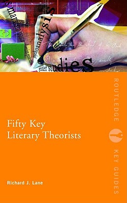 Fifty Key Literary Theorists (Routledge Key Guides)