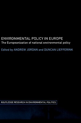 Environmental Policy in Europe: The Europeanization of National Environmental Policy (Routledge Research in Environmental Politics)