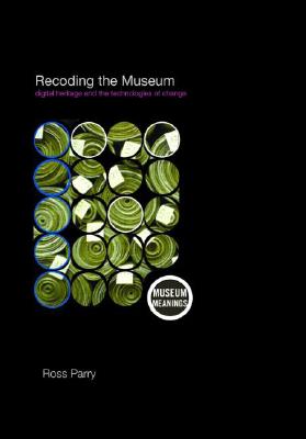 Recoding the Museum (Museum Meanings)