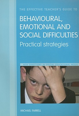 The Effective Teacher's Guide to Behavioural and Emotional Disorders: Disruptive Behaviour Disorders, Anxiety Disorders, Depressive Disorders, and Attention Deficit Hyperactivity Disorder