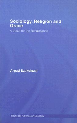 Sociology, Religion and Grace (Routledge Advances in Sociology)