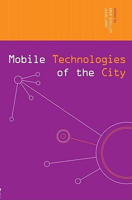 Mobile Technologies of the City (Networked Cities Series)
