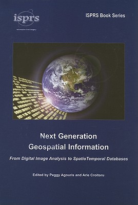 Next Generation Geospatial Information: From Digital Image Analysis to Spatiotemporal Databases