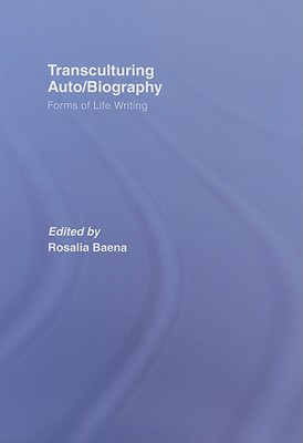 Transculturing Auto/Biography: Forms of Life Writing