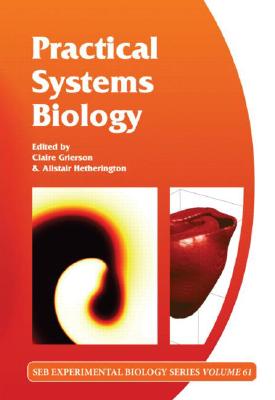 Practical Systems Biology: Volume 61 (Society for Experimental Biology)