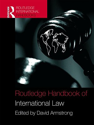 Routledge Handbook of International Law (Routledge International Handbooks)