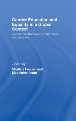 Gender Education and Equality in a Global Context : Conceptual Frameworks and Policy Perspectives