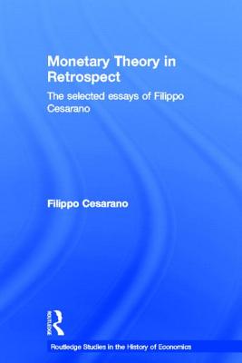 Monetary Theory in Retrospect: The Selected Essays of Filippo Cesarano