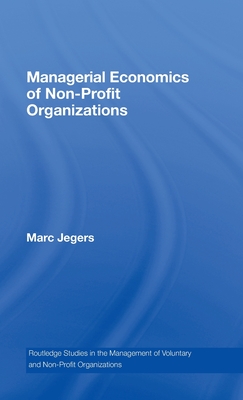 Managerial Economics of Non-Profit Organizations (Routledge Studies in the Management of Voluntary and Non-Profit Organizations)