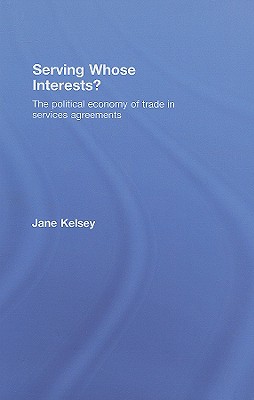 Serving Whose Interests: The Political Economy of Trade in Services Agreements