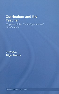 Curriculum and the Teacher: 35 years of the Cambridge Journal of Education (Education Heritage)