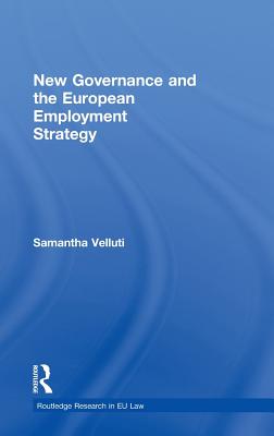 New Governance and the European Employment Strategy (Routledge Research in EU Law)