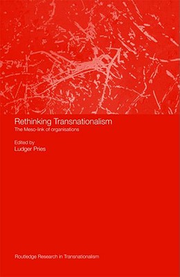 Rethinking Transnationalism: The Meso-link of organisations (Routledge Research in Transnationalism)
