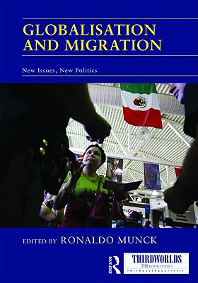 Globalisation and Migration: New Issues, New Politics (ThirdWorlds)