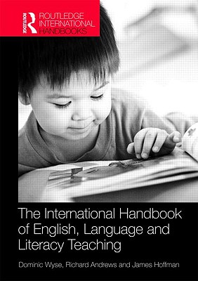 The Routledge International Handbook of English, Language and Literacy Teaching (Routledge International Handbooks of Education)