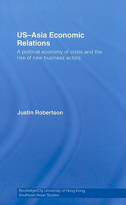 US - Asia Economic Relations: A Political Economy of Crisis and the Rise of New Business Actors