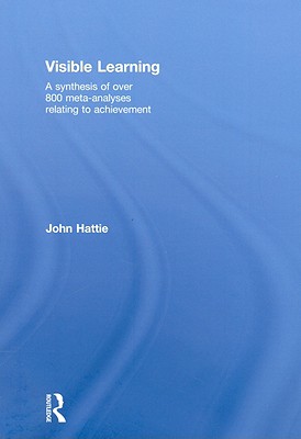 Visible Learning: A Synthesis of Over 800 Meta-Analyses Relating to Achievement